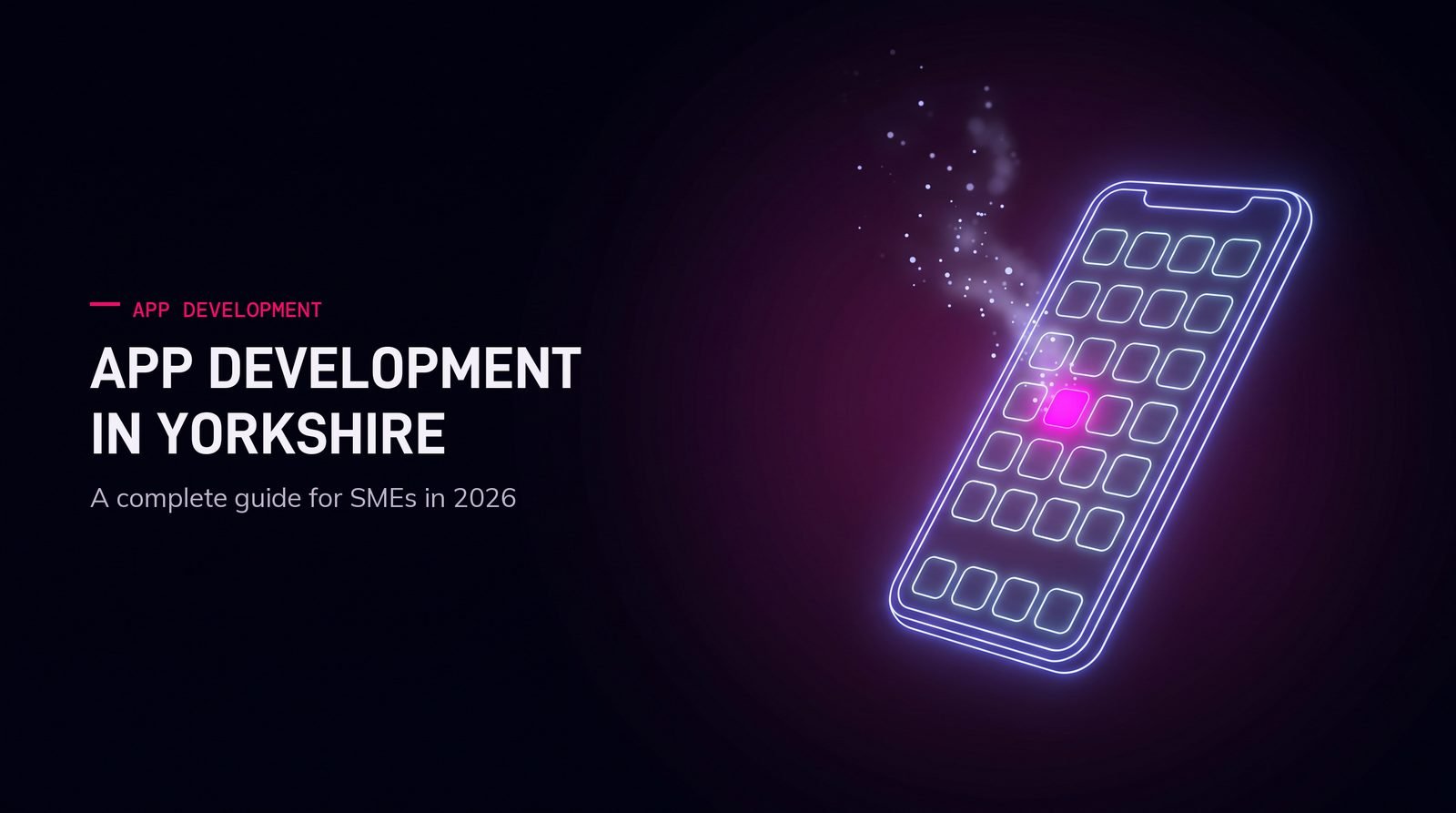 App development in Yorkshire: a complete guide for SMEs in 2026